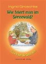 Ingrid Groschke - Wie feiert man im Spreewald?