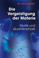 M. A. Kazlav, M. Alan Kazlav, Alan Kazlev, M Alan Kazlev, M. Alan Kazlev - Die Vergeistigung der Materie