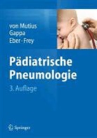 Ernst Eber, Monika Gappa, Erika von Mutius, Ernst Eber, Ernst Eber u a, Urs Frey... - Pädiatrische Pneumologie