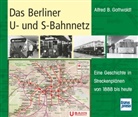 Alfred B Gottwaldt, Alfred B. Gottwaldt - Das Berliner U- und S-Bahnnetz