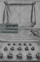 Peter Berz, Marianne Kubaczek, Laquièze.Waniek, Laquièze-Waniek, Eva Laquièze-Waniek, David Unterholzner - Spielregeln. 25 Aufstellungen