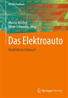 Christine Ahrend, Marcus Keichel, Claus Leggewie, Wolfgang Ruppert, Oliver Schwedes, Henning Wallentowitz... - Das Elektroauto