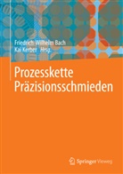 Bac, Friedrich-Wilhel Bach, Friedrich-Wilhelm Bach, Kerbe, Kerber, Kerber... - Prozesskette Präzisionsschmieden