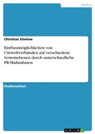 Christian Stielow - Einflussmöglichkeiten von Umweltverbänden auf verschiedene Systemebenen durch unterschiedliche PR-Maßnahmen