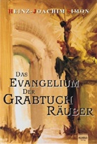 Heinz-J Simon, Heinz-Joachim Simon - Das Evangelium der Grabtuchräuber