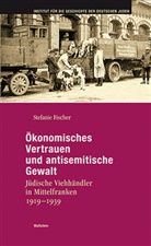 Stefanie Fischer, Stefanie (Dr.) Fischer - Ökonomisches Vertrauen und antisemitische Gewalt