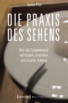 Sophia Prinz - Die Praxis des Sehens