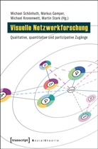 Marku Gamper, Markus Gamper, Kronenwett, Michael Kronenwett, Michael Kronenwett u a, Michael Schönhuth... - Visuelle Netzwerkforschung