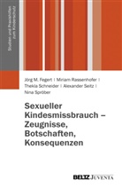Jörg Fegert, Jörg M. Fegert, Mir Rassenhofer, Miria Rassenhofer, Miriam Rassenhofer, Miriam u Rassenhofer... - Sexueller Kindesmissbrauch - Zeugnisse, Botschaften, Konsequenzen