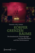 Daniela Schulz, Daniela A M Schulz, Daniela A. M. Schulz, Daniela A.M. Schulz - Körper - Grenzen - Räume