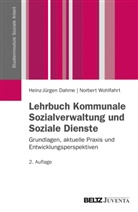 Heinz-Juergen Dahme, Heinz-Jürge Dahme, Heinz-Jürgen Dahme, Norbert Wohlfahrt - Lehrbuch Kommunale Sozialverwaltung und Soziale Dienste