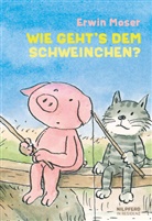 Erwin Moser, Erwin Moser - Wie geht's dem Schweinchen?