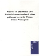 Sarastro Gmbh - Meister im Steinmetz- und Steinbildhauer-Handwerk - Das prüfungsrelevante Wissen