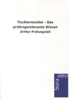 Sarastro Gmbh - Tischlermeister - Das prüfungsrelevante Wissen