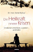 Daniel Dufour, Daniel (Dr. med.) Dufour - Die Heilkraft innerer Krisen