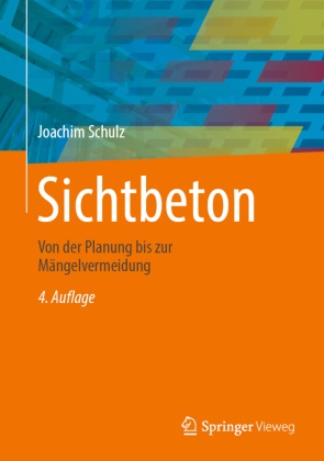 Joachim Schulz - Sichtbeton Von der Planung bis zur Mängelvermeidung
