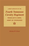 George B. Guild - A Brief Narrative of the Fourth Tennessee Cavalry Regiment, Wheeler's Corps, Army of Tennessee