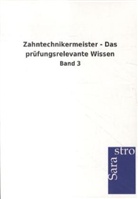 Sarastro Gmbh - Zahntechnikermeister - Das prüfungsrelevante Wissen