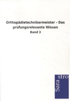 Sarastro Gmbh - Orthopädietechnikermeister - Das prüfungsrelevante Wissen