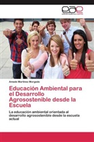 Amado Martínez Morgado - Educación Ambiental para el Desarrollo Agrosostenible desde la Escuela