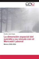 Rosalba Jasso Vargas - La dimensión espacial del suicidio y su vínculo con el Mercado Laboral