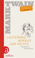 Mark Twain - Lautstärke beweist gar nichts