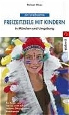 Michael Möser - Die schönsten Freizeitziele mit Kindern in München und Umgebung