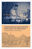 Lu Seegers, Lu (PD Dr.) Seegers, Lu Seegers - »Vati blieb im Krieg«