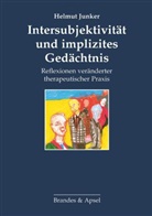 Helmut Junker - Intersubjektivität und implizites Gedächtnis