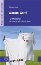 Wilfried Härle - Warum Gott?