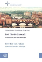 Bernd Jaeger, Bünke, Michael Bünker, Authorize by the Council of, Jaege, Bernd Jaeger - Frei für die Zukunft - Evangelische Kirchen in Europa. Free for the Future - Protestant Churches in Europe