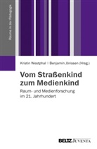 Benjamin Jörissen, Kristin Westphal, Jörissen, Benjamin Jörissen, Kristi Westphal, Kristin Westphal - Vom Straßenkind zum Medienkind