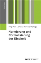 Helga Kelle, Johanna Mierendorff, Helg Kelle, Helga Kelle, Mierendorff, Mierendorff... - Normierung und Normalisierung der Kindheit