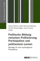 Helmut Bremer, Mark Kleemann-Göhring, Helmut Bremer, Mark Kleemann-Göhring, Teiwes-K, Christel Teiwes-Kügler... - Politische Bildung zwischen Politisierung, Partizipation und politischem Lernen