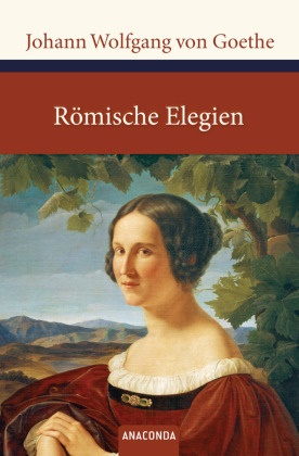 Johann Wolfgang Von Goethe - Römische Elegien und Venezianische Epigramme