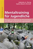Saskia Baisch-Zimmer, Gabriele Petrig, Gabriele A Petrig, Gabriele A. Petrig - Mentaltraining für Jugendliche