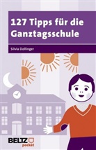 Silvia Dollinger - 127 Tipps für die Ganztagsschule