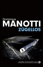 Dominique Manotti, Andrea Stephani - Zügellos