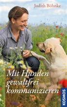 Judith Böhnke, Julia Böhnke - Mit Hunden gewaltfrei kommunizieren
