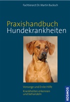 Dr. Martin Bucksch, Martin Bucksch, Martin (Dr.) Bucksch - Praxishandbuch Hundekrankheiten