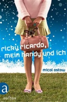 Micol Ostow - Ricky Ricardo, mein Handy und ich