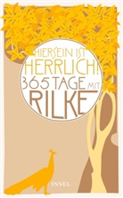 Rainer M Rilke, Rainer M. Rilke, Rainer Maria Rilke, Thilo von Pape, Thil von Pape, Thilo von Pape - "Hiersein ist herrlich", 365 Tage mit Rilke
