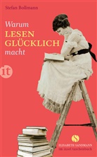 Stefan Bollmann - Warum Lesen glücklich macht