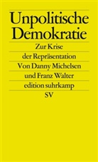 Michelse, Dann Michelsen, Danny Michelsen, Walter, Fran Walter, Franz Walter - Unpolitische Demokratie