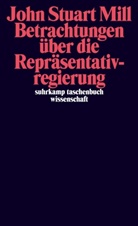 John S Mill, John St. Mill, John Stuart Mill, Buchstei, Hubertu Buchstein, Hubertus Buchstein... - Betrachtungen über die Repräsentativregierung