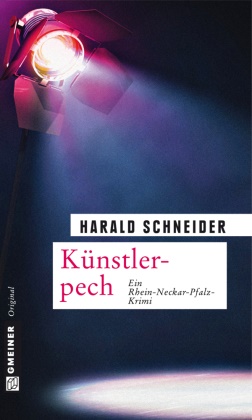Harald Schneider - Künstlerpech - Ein Rhein-Neckar-Pfalz-Krimi. Palzkis achter Fall