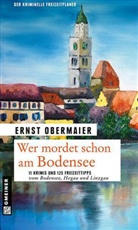 Ernst Obermaier - Wer mordet schon am Bodensee?