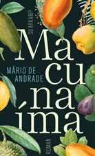 Mário Andrade, Mario de Andrade, Mário de Andrade - Macunaíma, der Held ohne jeden Charakter