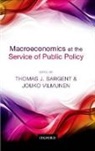 Thomas J. Sargent, Thomas J. (Professor of Economics Sargent, Thomas J. Vilmunen Sargent, SARGENT THOMAS J VILMUNEN JOUKO, Jouko Vilmunen, Thomas J. Sargent... - Macroeconomics At the Service of Public Policy