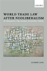 Andrew Lang - World Trade Law After Neoliberalism